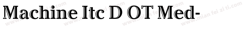 Machine Itc D OT Med字体转换